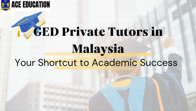 GED Private Tutors in Malaysia – Your Shortcut to Academic Success 1 ged-private-tutoring